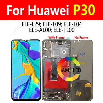 Super AMOLED ELE-L29 ELE-L09 ELE-L04 Дисплей Для Huawei P30 ЖК-Дисплей С Рамкой ELE-AL00 Замена Сенсорного Планшета В сборе