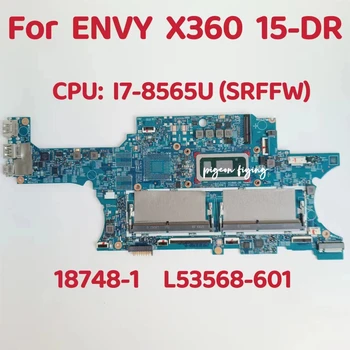 18748-1 Материнская плата для ноутбука HP ENVY X360 15-DR Материнская плата Процессор: i7-8565U SRFFW UMA DDR4 L53568-601 L53568-001 100% Тест В порядке