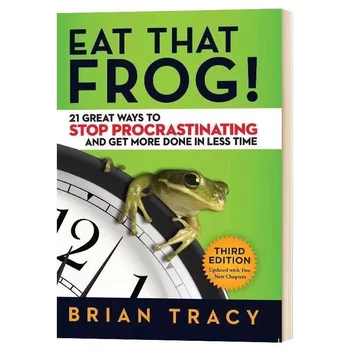 Съешь эту лягушку 21 Отличный способ перестать откладывать на потом и сделать больше за меньшее время Классические книги, вдохновляющие на успех